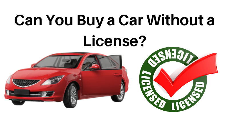 Can You Buy a Car Without a License?