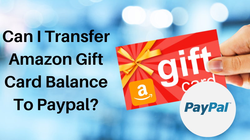 Can I Transfer Amazon Gift Card Balance To Paypal