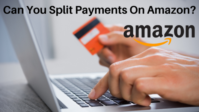 Can You Split Payments On Amazon